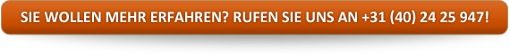 Sie wollen mehr erfahren? Rufen Sie uns an +31 (40) 24 25 947!